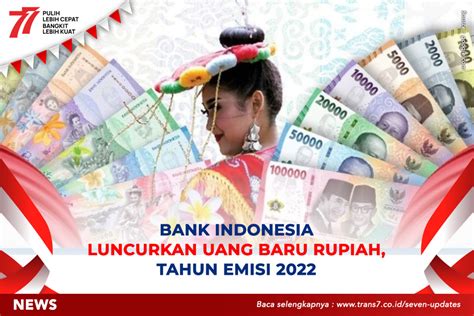 Trans7 Bank Indonesia Luncurkan Uang Baru Rupiahtahun Emisi 2022