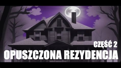 Przera Aj Ca Historia O Opuszczonej Rezydencji W D Wi Kach Deszczu