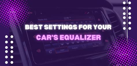 Best Equalizer Settings For Car Audio The Ultimate Guide World S