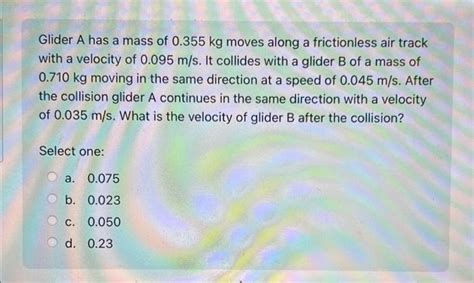 Solved Glider A Has A Mass Of 0355 Kg Moves Along A