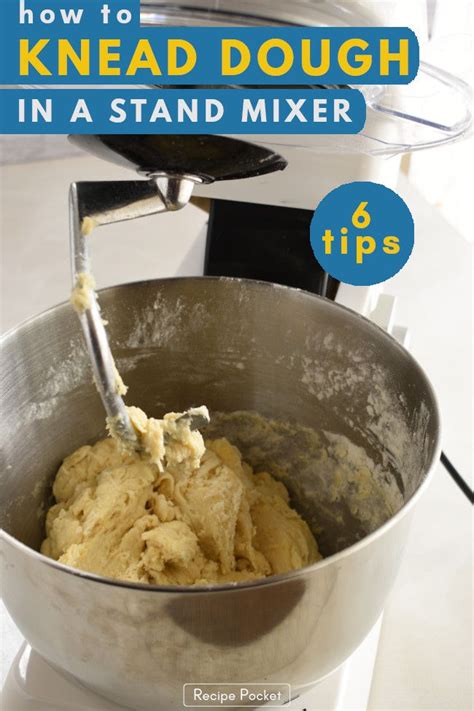 Tips For Kneading Dough In A Mixer In Kneading Dough Kitchen