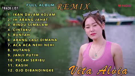 Full Album Remix Vita Alvia Ikan Dalam Kolam Youtube