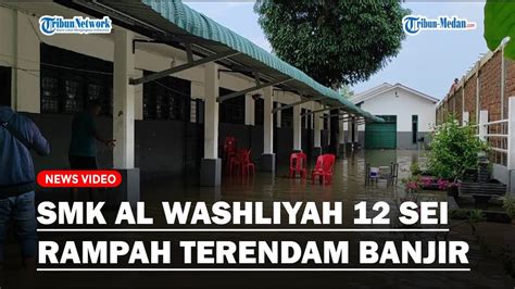 Curah Hujan Tinggi SMK Al Washliyah 12 Sei Rampah Terendam Banjir