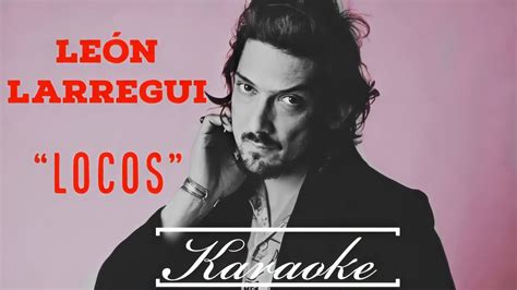 Le N Larregui Locos Karaoke Youtube