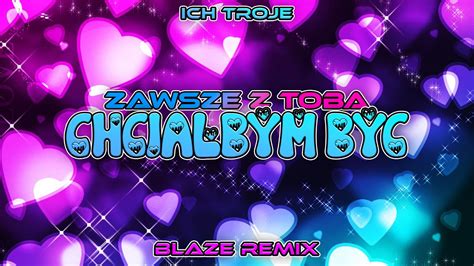 Ich Troje Zawsze z Tobą Chciałbym Być BLAZE Remix VIXA 2023 YouTube