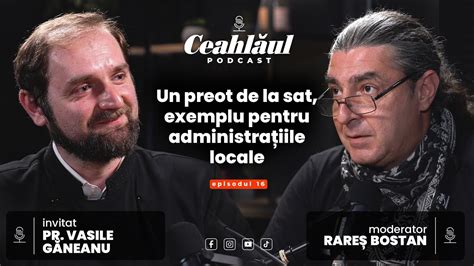 Ceahlăul Podcast cu Rareș Bostan Episodul 16 Un preot de la sat