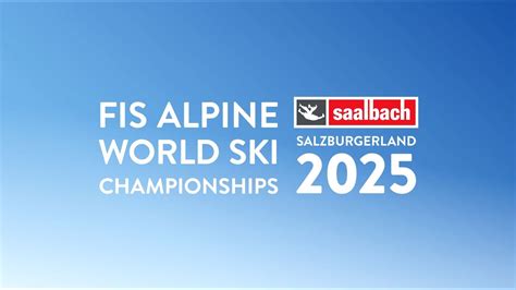 FIS Alpine World Ski Championships 2025 Saalbach Hinterglemm