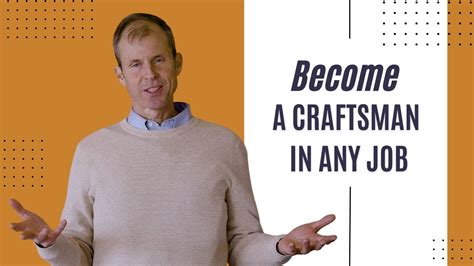 How To Cultivate Craftsmanship No Matter Your Job Youtube