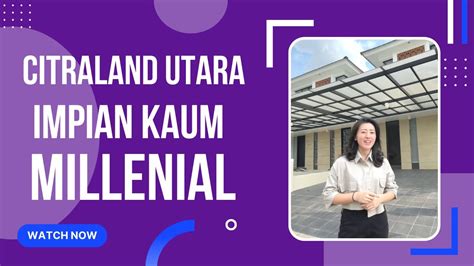 Rumah Citraland Utara Impian Kaum Millennial YouTube