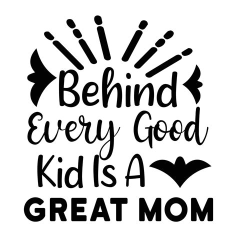 Behind every good kid is a great mom, Mother's day t shirt print