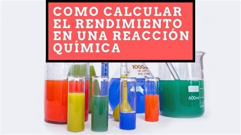 Como Calcular El Rendimiento En Una Reaccion Quimica Youtube