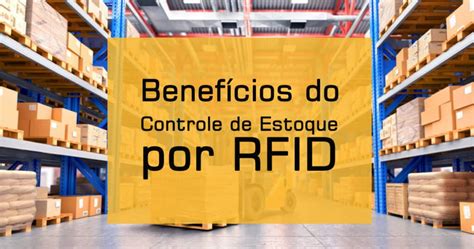 Benefícios Do Controle De Estoque Por Rfid I3c