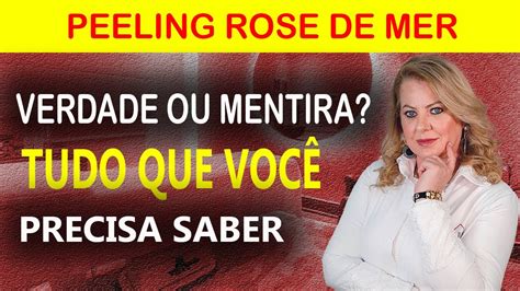 REVELADA Toda Verdade Sobre PEELING ROSE DE MER Rose De Mer FUNCIONA