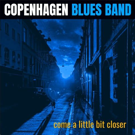 Anmeldelse Copenhagen Blues Band Come A Little Bit Closer Gateway