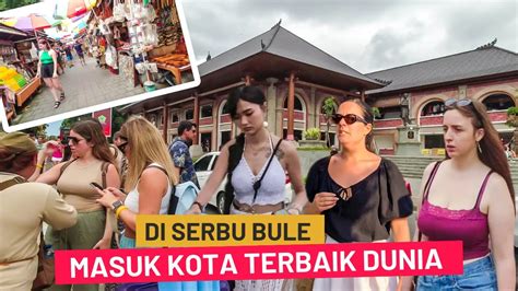 Semakin Mendunia Inilah Ubud Bali Sekarang Situasi Bali Saat Ini Youtube