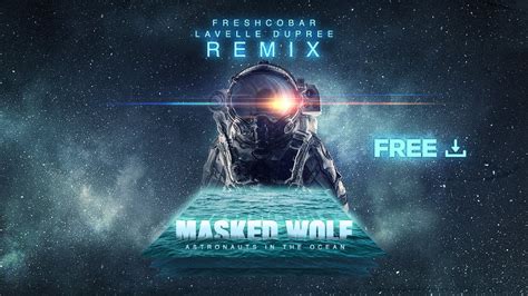 Tech House Masked Wolf Astronauts In The Ocean Freshcobar And Lavelle Dupree Remix Youtube