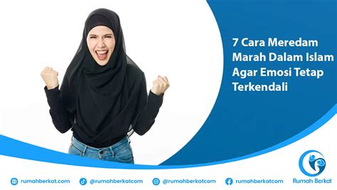 7 Cara Meredam Marah Dalam Islam Agar Emosi Tetap Terkendali