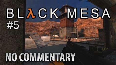 Black Mesa Chapter 5 We Ve Got Hostiles Gameplay Walkthrough