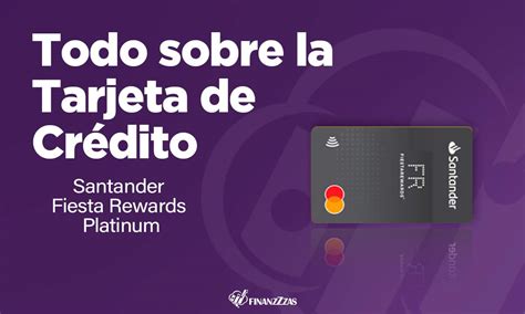 Tarjeta de Crédito Santander Fiesta Rewards Platinum Conoce todos los