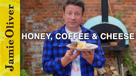 Honey Coffee And Cheese Jamie Oliver Youtube