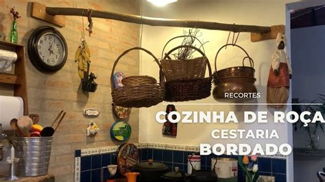 COZINHA DE ROÇA CESTARIA BORDADO FOGÃO À LENHA YouTube