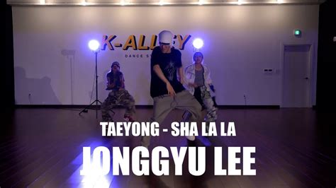 Taeyong Shalala Jonggyu Lee K Alley Dance Studio Youtube