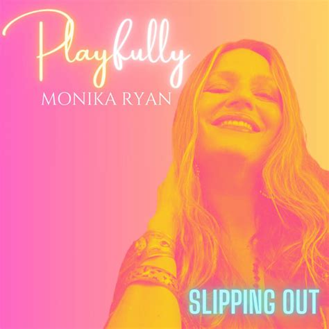 Slipping Out Song And Lyrics By Monika Ryan Spotify