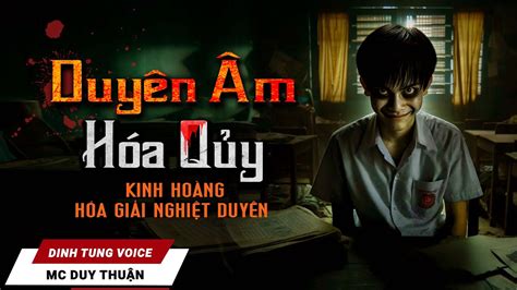 Truyện Ma Duyên Âm Hóa Quỷ Thằng Bạn Khốn Nạn MC Duy Thuận Kể