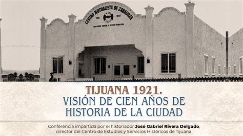 Tijuana Visi N De Cien A Os De Historia De La Ciudad Youtube