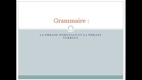 Grammaire La Phrase Nominale Et La Phrase Nominale Youtube