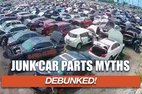 False Myths About Buying Junk Car Parts from Salvage Yards - U PULL IT