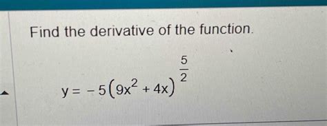 Solved Find The Derivative Of The Functiony 59x24x52