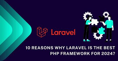 Reasons Why Laravel Is The Best Php Framework For