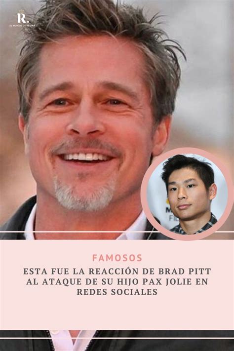 As Reaccion Brad Pitt Al Ataque De Su Hijo Pax Jolie En Redes