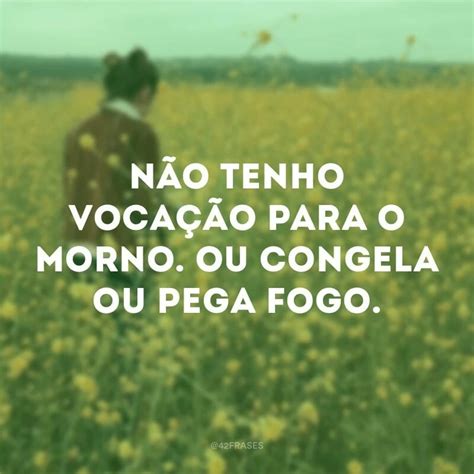 Frases Intensas Para Agitar A Vida E Seus Incr Veis Caminhos