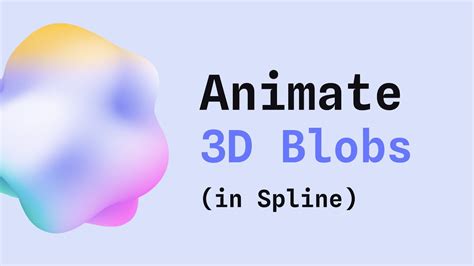 How To Animate 3D Blobs With Spline YouTube