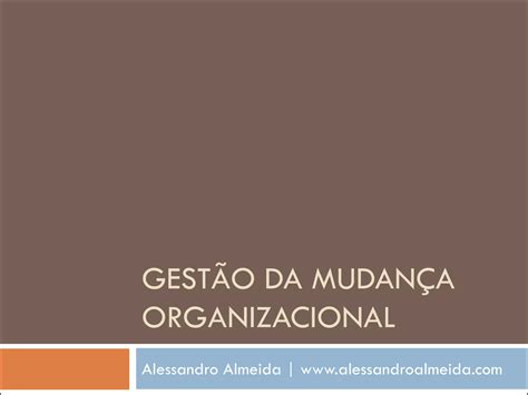 Gestão Da Mudança Organizacional 1ª Edição 16012014 Ppt