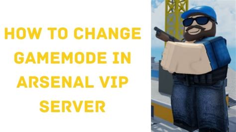 How To Change Gamemode In Arsenal Vip Server Techbland