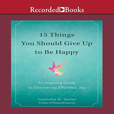 Things You Should Give Up To Be Happy An Inspiring Guide To