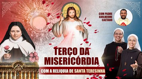 Terço da Misericórdia as relíquias de Santa Teresinha 11 12