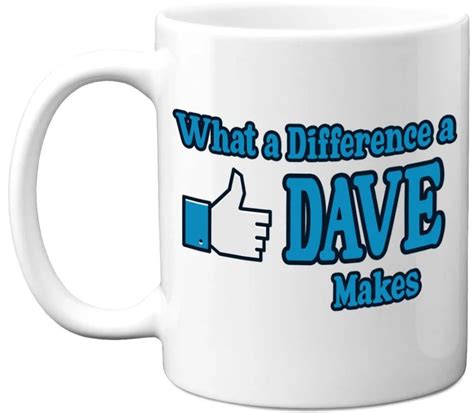 What Difference A Dave Make Birthday Christmas Work Gifts Mug Shop