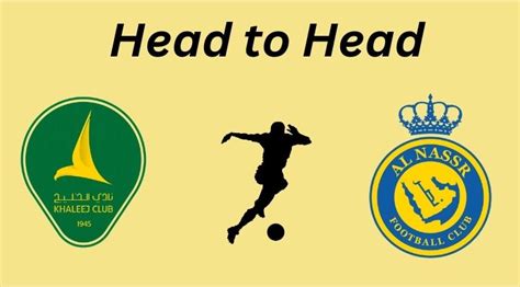 Al Khaleej Vs Al Nassr Head To Head Prediction Saudi Pro League