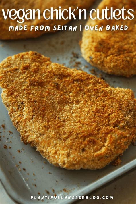 Crispy Baked Seitan Chick N Cutlets Plantifully Based Recipe In