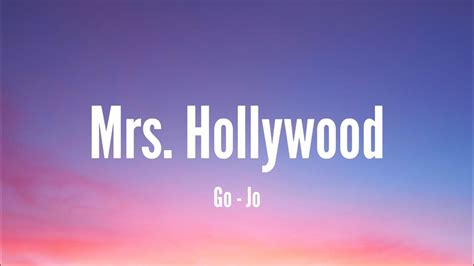 Go Jo Mrs Hollywood Lyrics Youtube