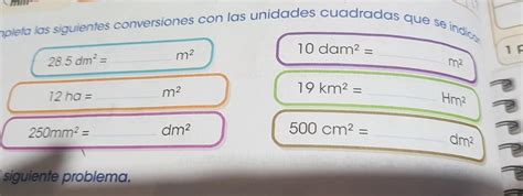 Completa Las Siguientes Conversiones Las Unidades Cuadradas Que Se