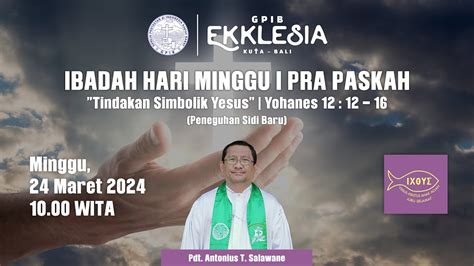 Live Ibadah Hari Minggu I Pra Paskah Peneguhan Sidi Gpib Ekklesia