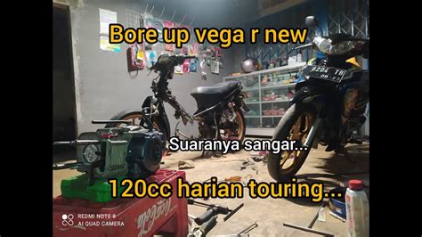 Boru Up Vega R New Piston Harian Touringan Youtube