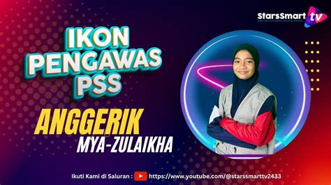 Episod Khas Calon Ikon Pengawas Pss Starssmart Tv Anggerik Mya