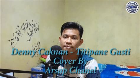 Denny Caknan Titipane Gusti Cover By Arsap Chanel YouTube