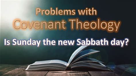 Sunday As The New Christian Sabbath Day The False Teaching Of Covenant